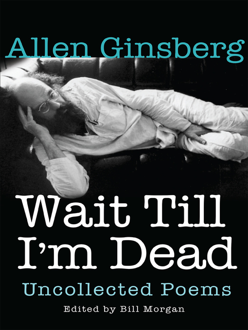 Title details for Wait Till I'm Dead by Allen Ginsberg - Available